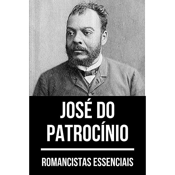 Romancistas Essenciais - José do Patrocínio / Romancistas Essenciais Bd.14, José do Patrocínio, August Nemo