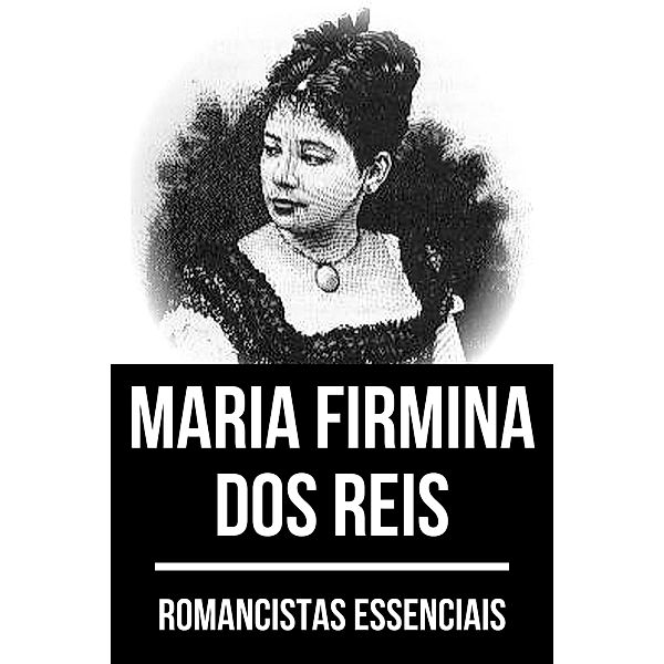 Romancistas Essenciais - Maria Firmina dos Reis / Romancistas Essenciais Bd.18, Maria Firmina dos Reis, August Nemo