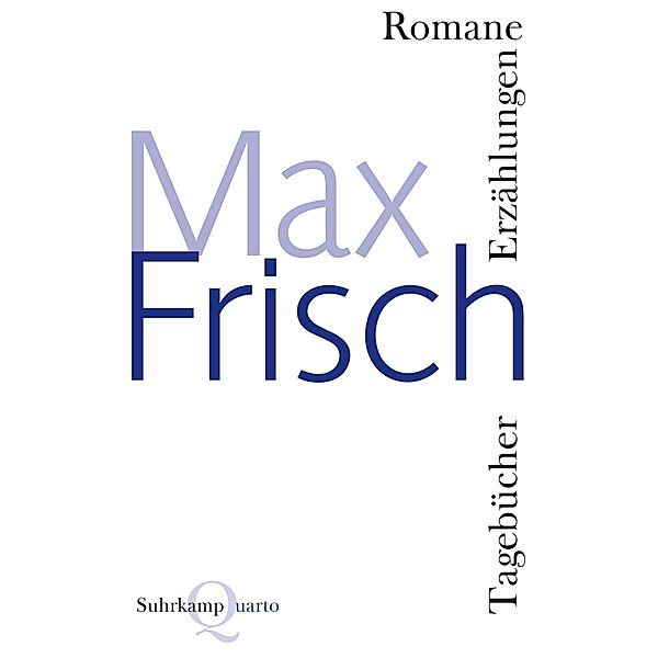 Romane, Erzählungen, Tagebücher, Max Frisch