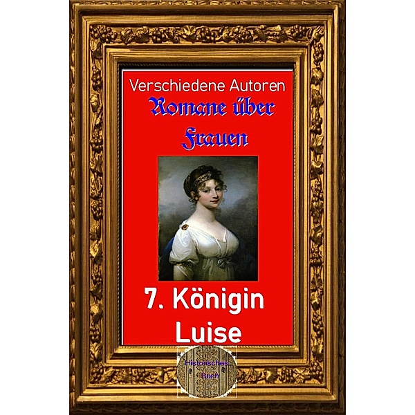 Romane für Frauen, 7. Königin Luise, Verschiedene Autoren