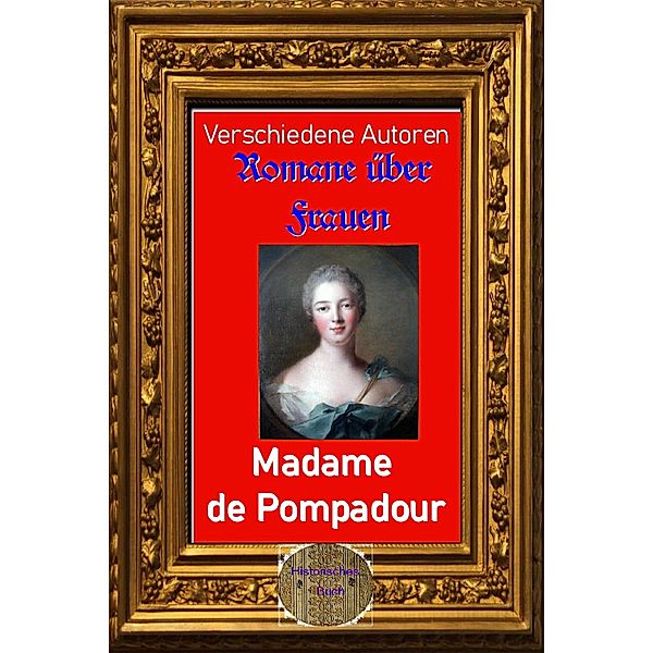 Romane über Frauen, 11. Marquise de Pompadour, Verschiedene Autoren