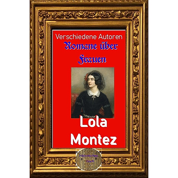 Romane über Frauen, 21. Lola Montez, Verschiedene Autoren