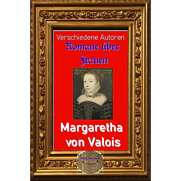 Romane über Frauen, 23. Margarete von Valois, Verschiedene Autoren