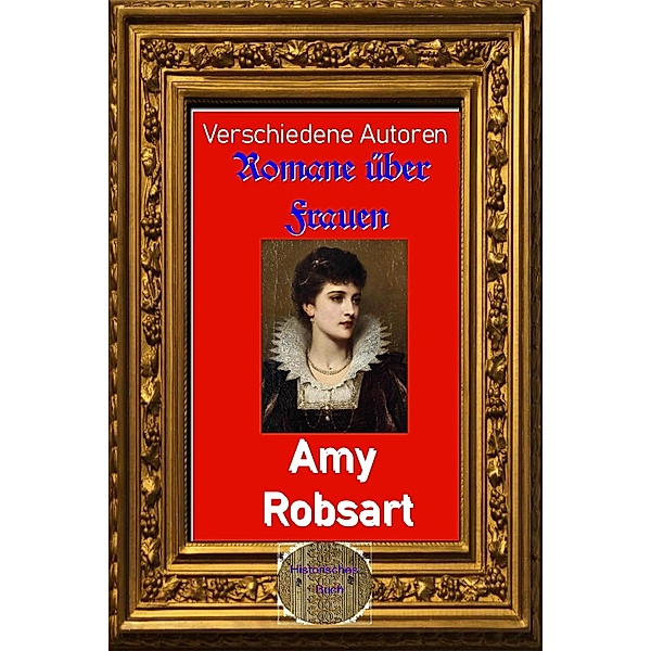 Romane über Frauen, 25. Amy Robsart, Verschiedene Autoren