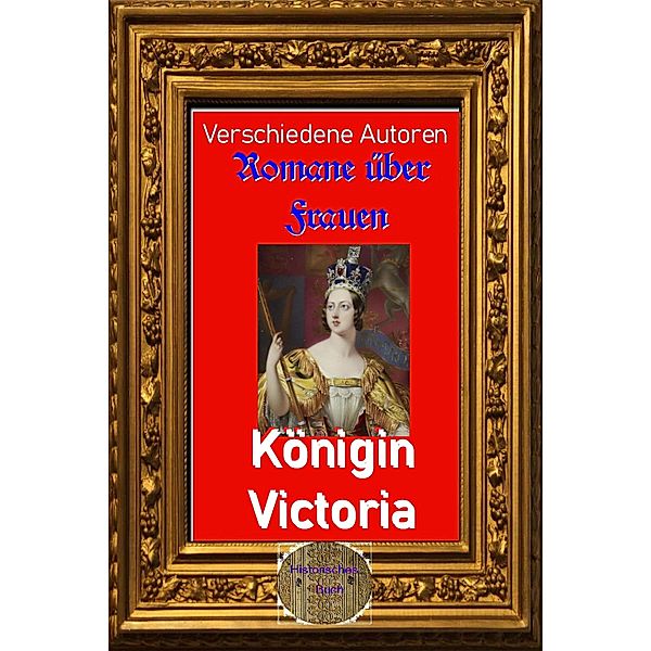 Romane über Frauen, 28. Königin Victoria, Verschiedene Autoren