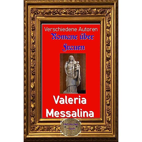 Romane über Frauen, 29. Valeria Messalina, Verschiedene Autoren