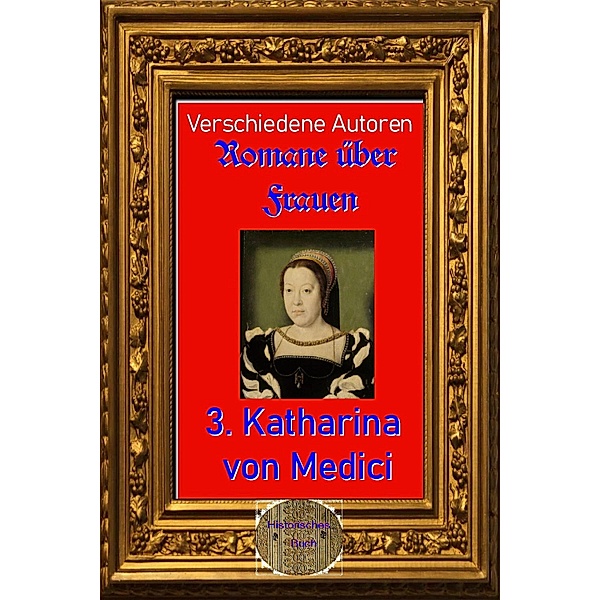 Romane über Frauen, 3. Katharina von Medici, Verschiedene Autoren