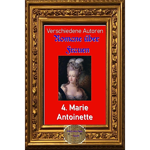 Romane über Frauen, 4. Marie Antoinette, Verschiedene Autoren