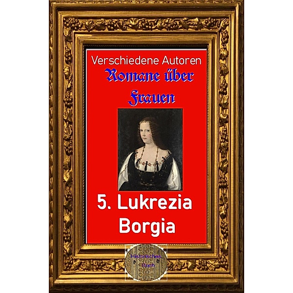 Romane über Frauen, 5. Lukrezia Borgia, Verschiedene Autoren