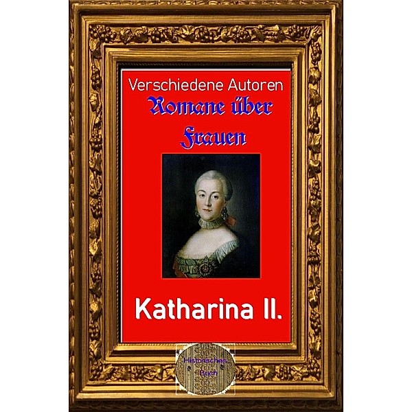 Romane über Frauen, 8. Kaiserin Katharina II. (Erinnerungen), Verschiedene Autoren