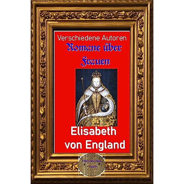 Romane über Frauen, 9. Elisabeth von England, Verschiedene Autoren