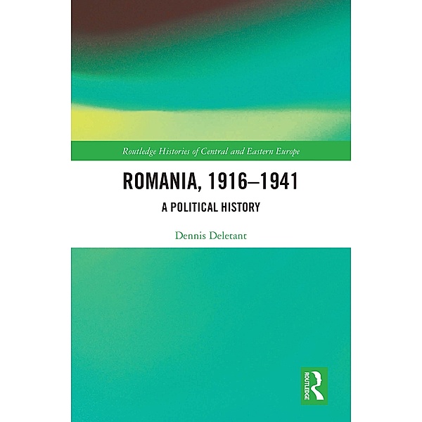 Romania, 1916-1941, Dennis Deletant