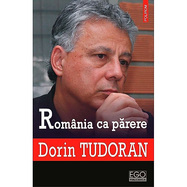 România ca parere / Ego. Publicistica, Dorin Tudoran