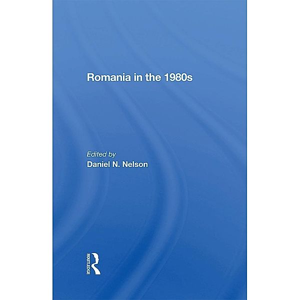 Romania In The 1980s, Daniel N. Nelson