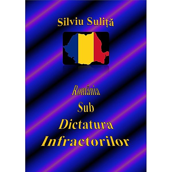 România Sub Dictatura Infractorilor, Silviu Suli¿a