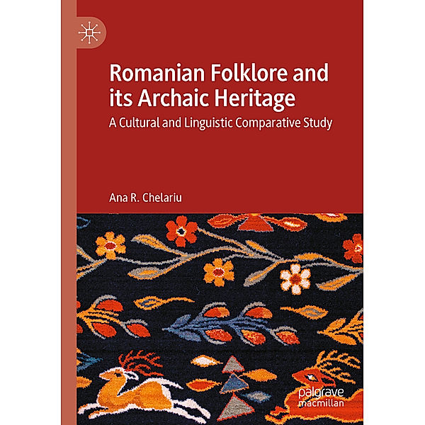 Romanian Folklore and its Archaic Heritage, Ana R. Chelariu