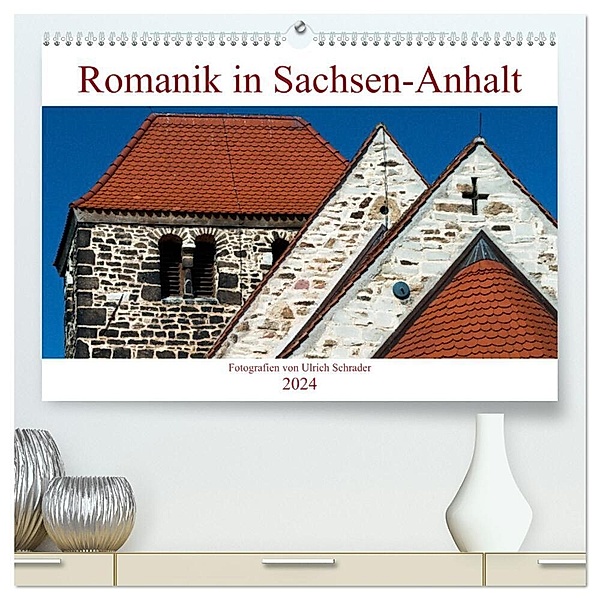 Romanik in Sachsen-Anhalt (hochwertiger Premium Wandkalender 2024 DIN A2 quer), Kunstdruck in Hochglanz, Ulrich Schrader