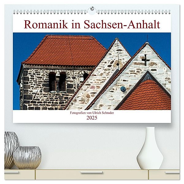 Romanik in Sachsen-Anhalt (hochwertiger Premium Wandkalender 2025 DIN A2 quer), Kunstdruck in Hochglanz, Calvendo, Ulrich Schrader