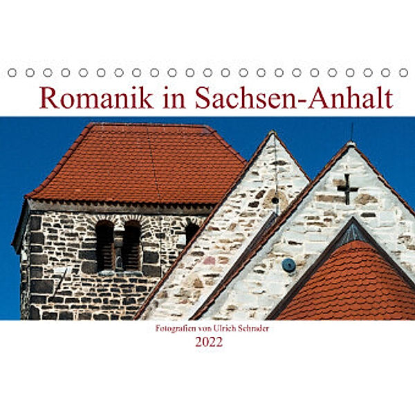 Romanik in Sachsen-Anhalt (Tischkalender 2022 DIN A5 quer), Ulrich Schrader