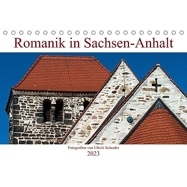 Romanik in Sachsen-Anhalt (Tischkalender 2023 DIN A5 quer), Ulrich Schrader