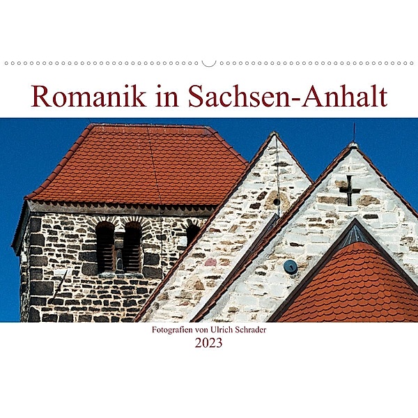 Romanik in Sachsen-Anhalt (Wandkalender 2023 DIN A2 quer), Ulrich Schrader