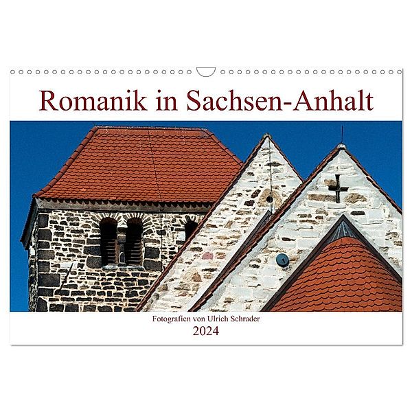 Romanik in Sachsen-Anhalt (Wandkalender 2024 DIN A3 quer), CALVENDO Monatskalender, Ulrich Schrader