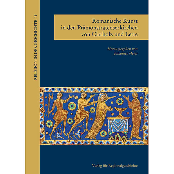 Romanische Kunst in den Prämonstratenserkirchen von Clarholz und Lette, Johannes Meier