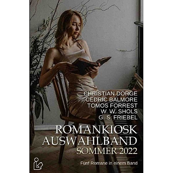 ROMANKIOSK AUSWAHLBAND SOMMER 2022, Christian Dörge, Cedric Balmore, Tomos Forrest, W. W. Shols, G. S. Friebel