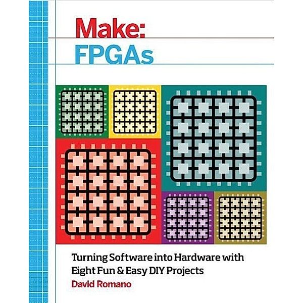 Romano, D: Make: FPGAs, David Romano