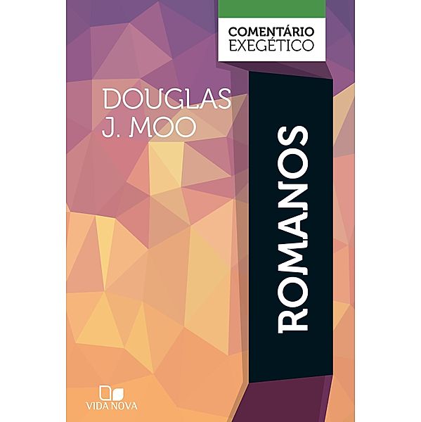 Romanos: comentário exegético, Douglas J. Moo