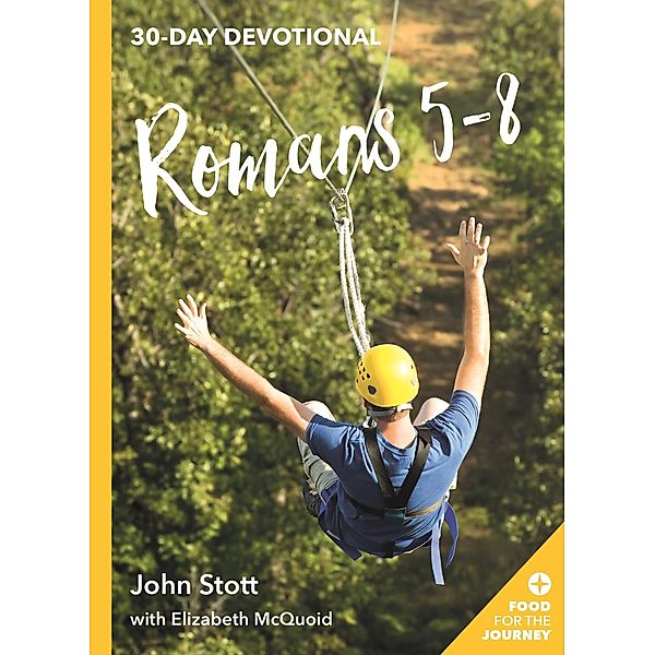 Romans 5-8 / Food for the Journey Keswick Devotionals, John Stott, Elizabeth McQuoid