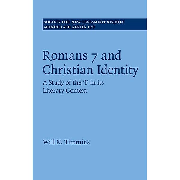Romans 7 and Christian Identity / Society for New Testament Studies Monograph Series, Will N. Timmins