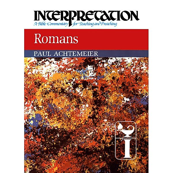 Romans / Interpretation: A Bible Commentary for Teaching and Preaching, Paul J. Achtemeier