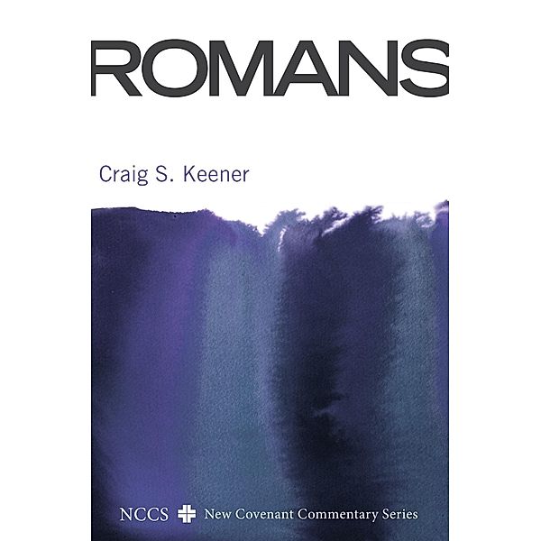 Romans / New Covenant Commentary Series, Craig S. Keener
