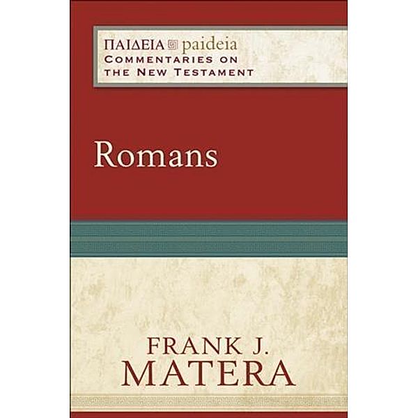 Romans (Paideia: Commentaries on the New Testament), Frank J. Matera