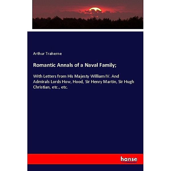 Romantic Annals of a Naval Family;, Arthur Traherne