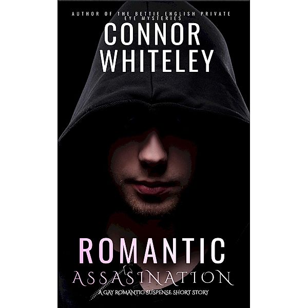 Romantic Assassination: A Gay Romantic Suspense Short Story, Connor Whiteley