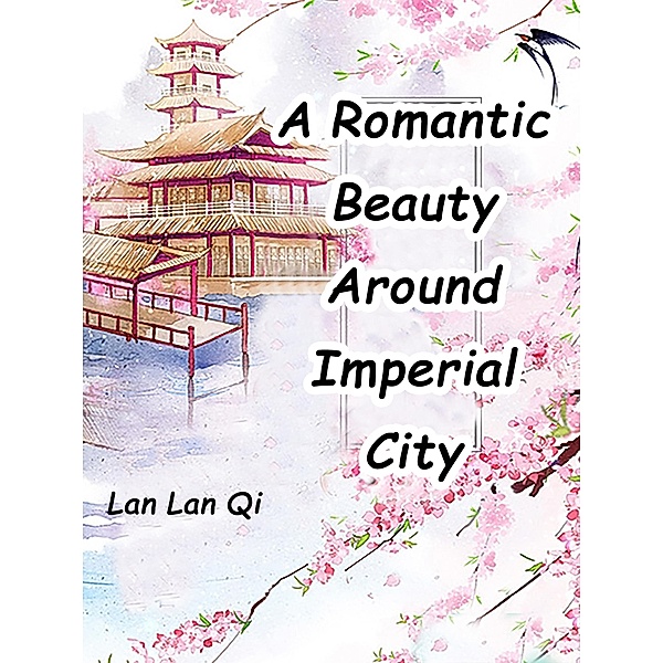 Romantic Beauty Around Imperial City, Lan Lanqi