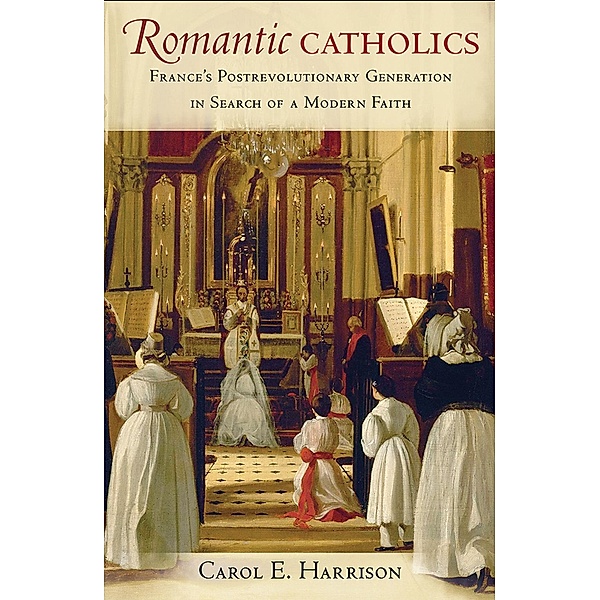 Romantic Catholics, Carol E. Harrison