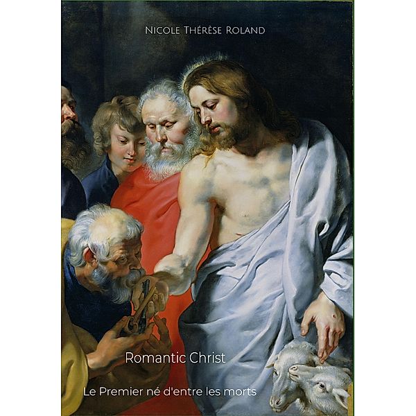 Romantic Christ / Romantic Christ Bd.5, Nicole Thérèse Roland
