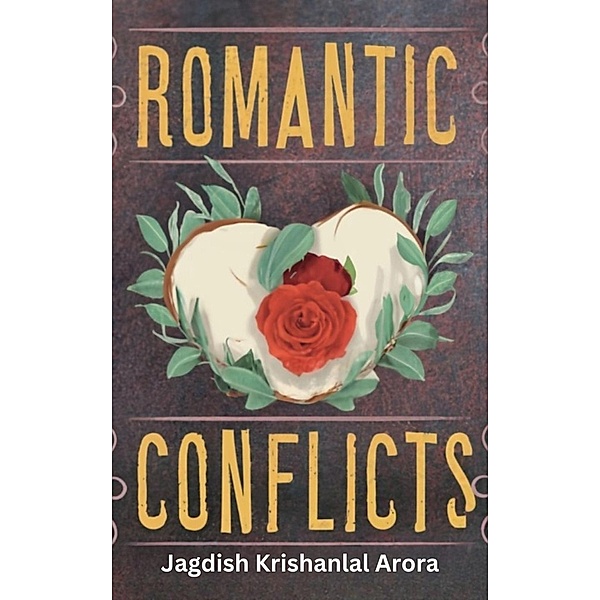 Romantic Conflicts, Jagdish Krishanlal Arora