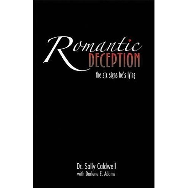Romantic Deception: The Six Signs He's Lying, Ph. D. Sally Caldwell