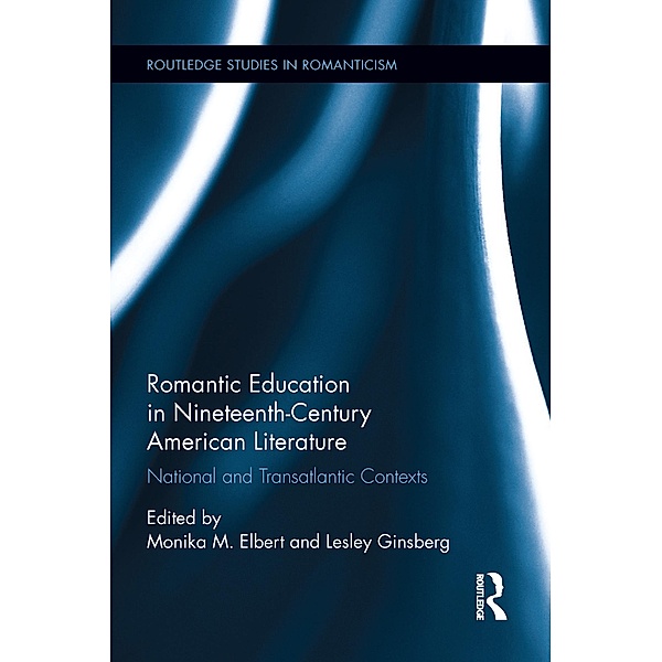Romantic Education in Nineteenth-Century American Literature / Routledge Library Editions: Romanticism