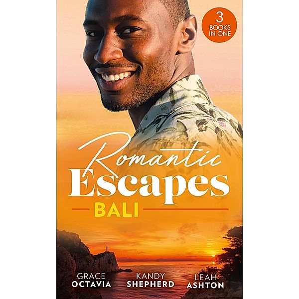 Romantic Escapes: Bali: Under the Bali Moon / Best Man and the Runaway Bride / Nine Month Countdown / Mills & Boon, Grace Octavia, Kandy Shepherd, Leah Ashton