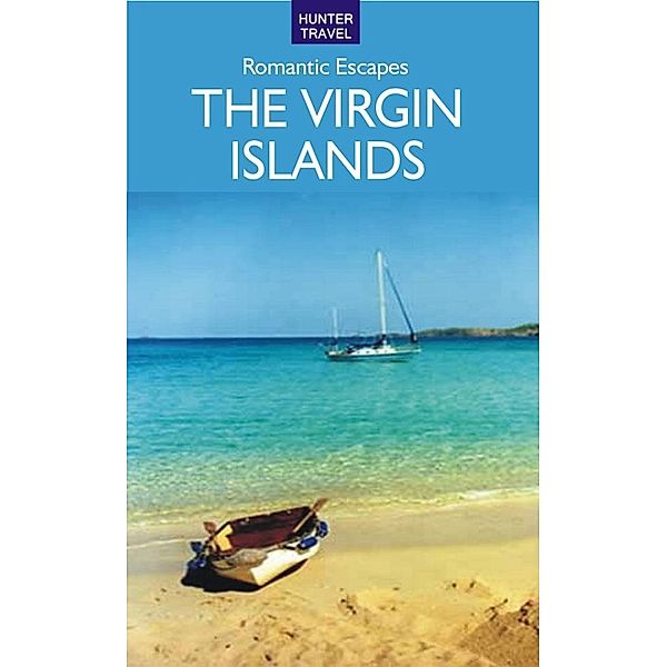 Romantic Escapes in the Virgin Islands / Hunter Publishing, Paris Permenter