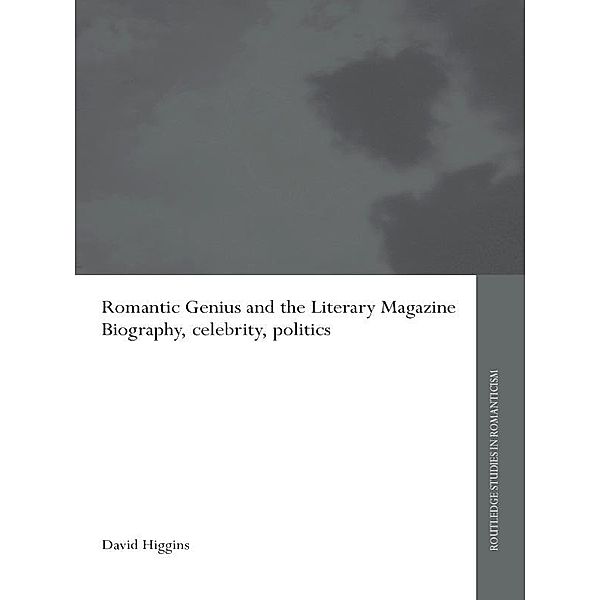 Romantic Genius and the Literary Magazine, David Higgins