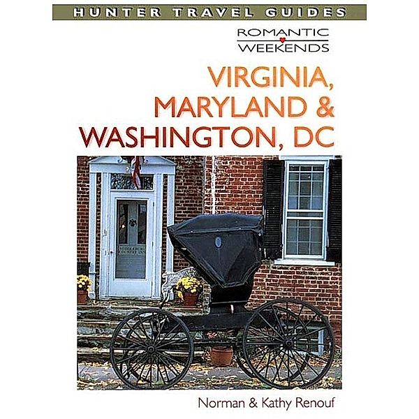 Romantic Getaways in Virginia, Maryland & Washington DC / Hunter Publishing, Norman Renouf