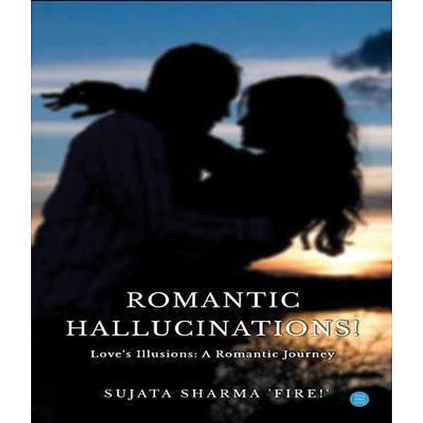 Romantic Hallucinations!, Sujata Sharma