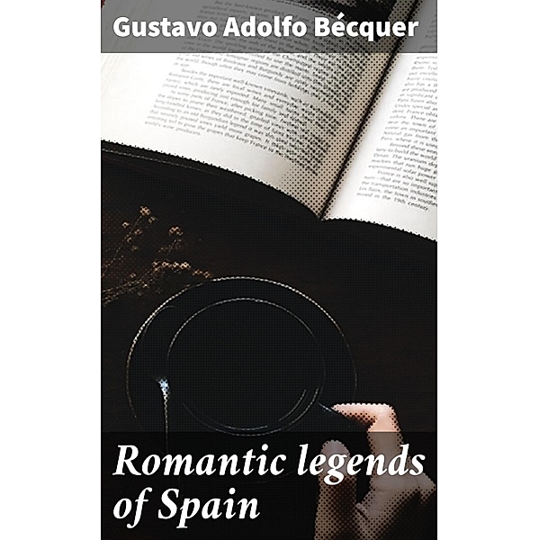 Romantic legends of Spain, Gustavo Adolfo Bécquer