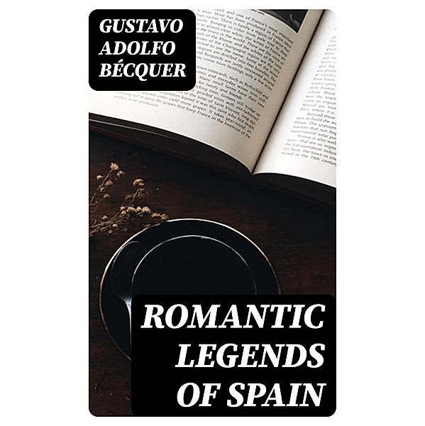 Romantic legends of Spain, Gustavo Adolfo Bécquer